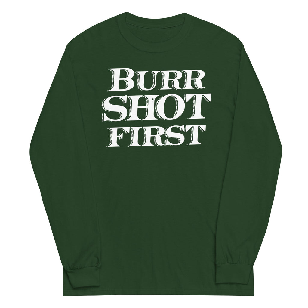 Burr Shot First Unisex Long Sleeve Tee Hoodie, Sweatshirt | CoreVibeTees.com (Image 1)