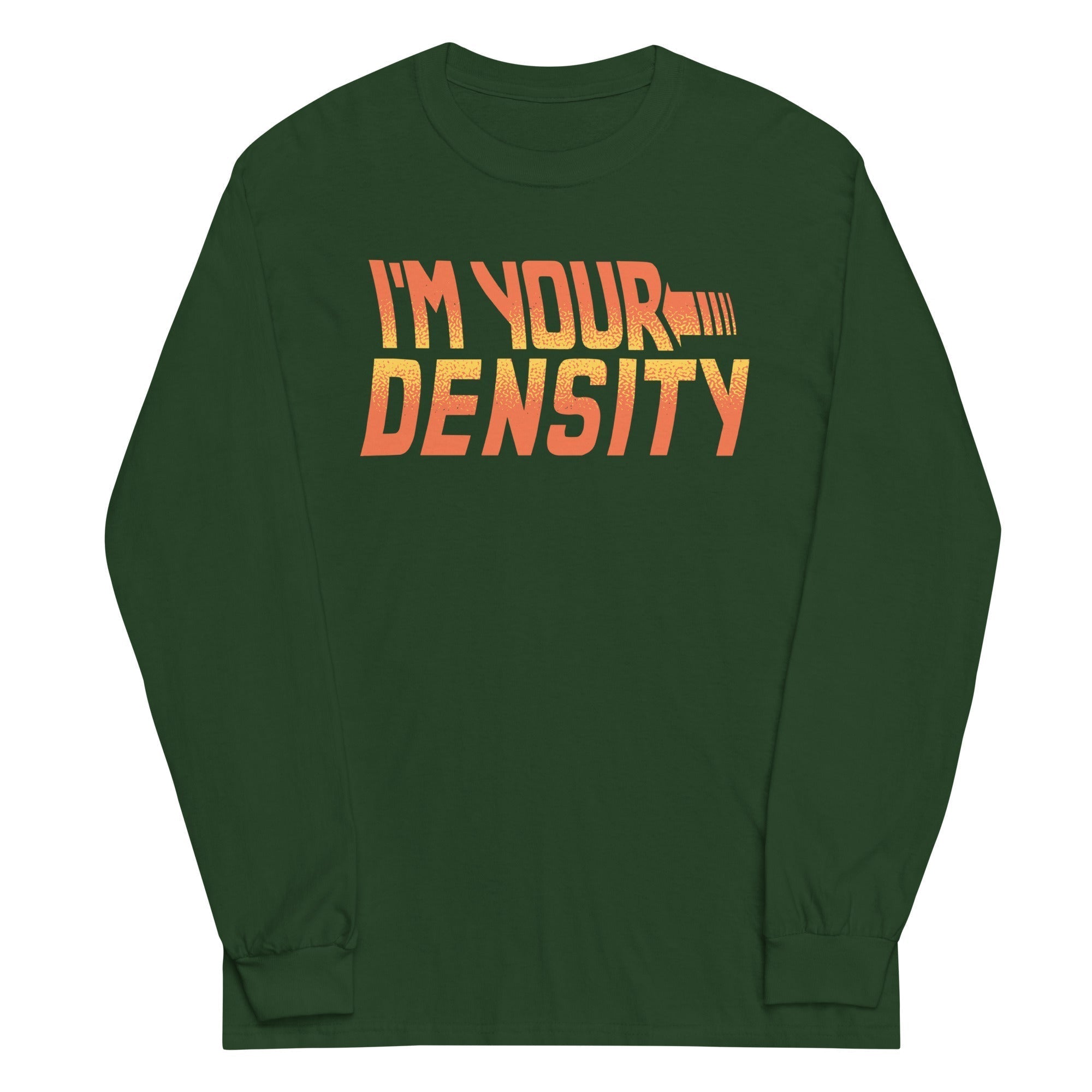 I'm Your Density Unisex Long Sleeve Tee Hoodie, Sweatshirt | CoreVibeTees.com (Image 3)