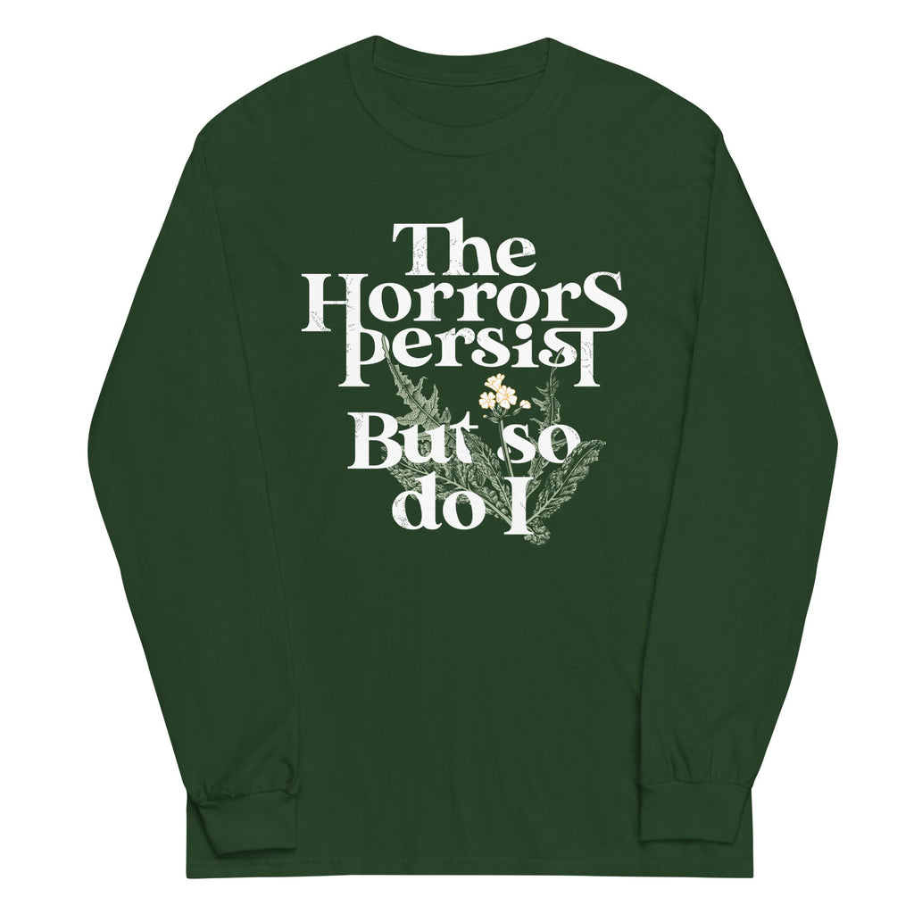 The Horrors Persist But So Do I Unisex Long Sleeve Tee Hoodie, Sweatshirt | CoreVibeTees.com (Image 4)