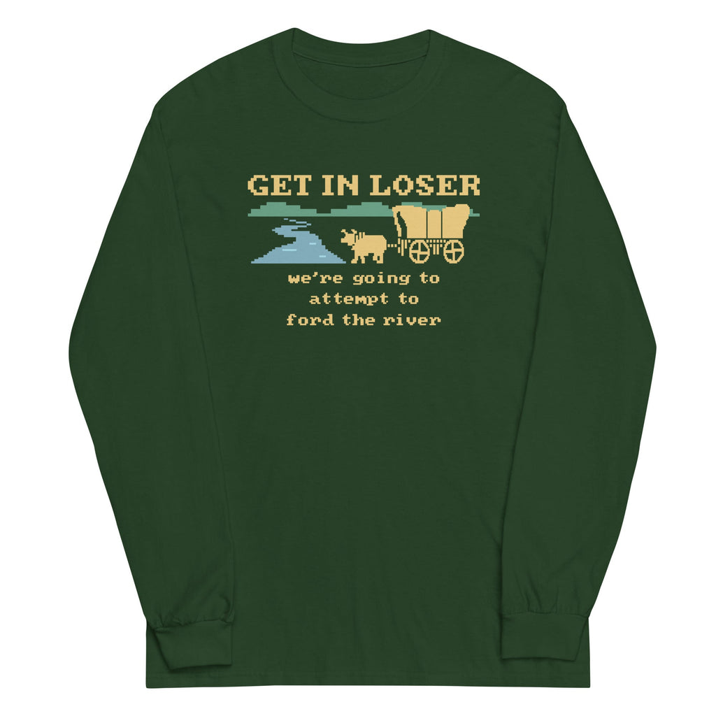 Get In Loser We're Going To Attempt To Ford The River Unisex Long Sleeve Tee Hoodie, Sweatshirt | CoreVibeTees.com (Image 4)