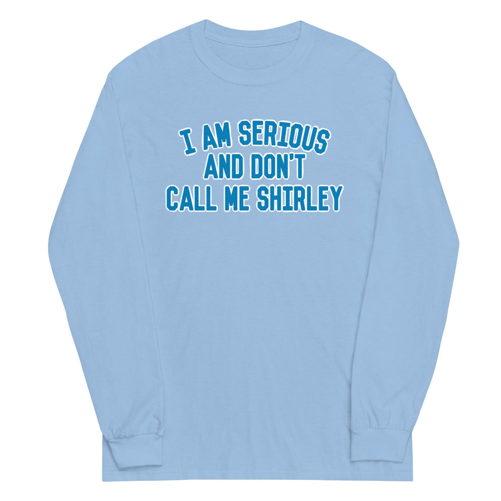 I Am Serious, And Don't Call Me Shirley Unisex Long Sleeve Tee Hoodie, Sweatshirt | CoreVibeTees.com (Image 3)