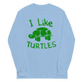 I Like Turtles Unisex Long Sleeve Tee Hoodie, Sweatshirt | CoreVibeTees.com (Image 1)