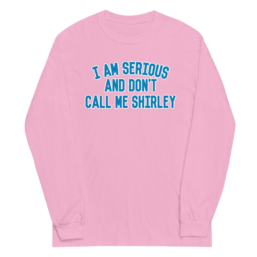 I Am Serious, And Don't Call Me Shirley Unisex Long Sleeve Tee Hoodie, Sweatshirt | CoreVibeTees.com (Image 5)