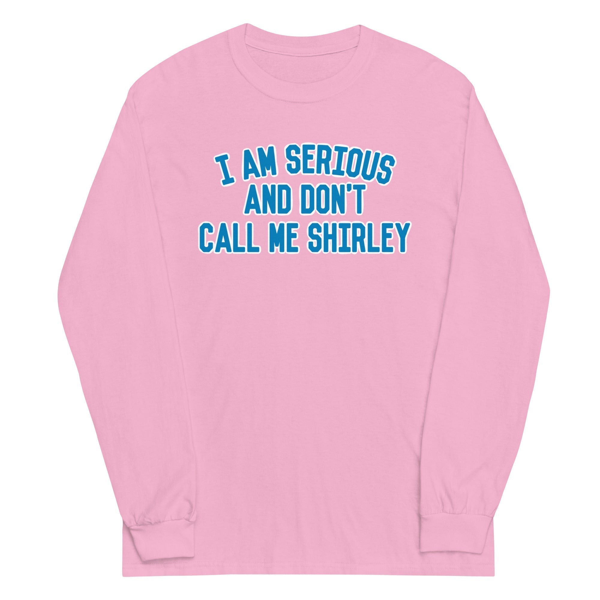 I Am Serious, And Don't Call Me Shirley Unisex Long Sleeve Tee Hoodie, Sweatshirt | CoreVibeTees.com (Image 5)