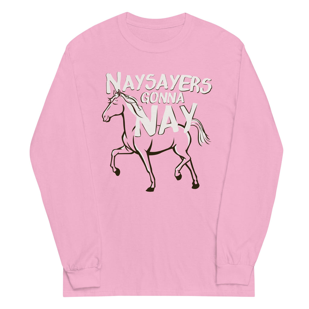 Nay Sayers Gonna Nay Unisex Long Sleeve Tee Hoodie, Sweatshirt | CoreVibeTees.com (Image 3)