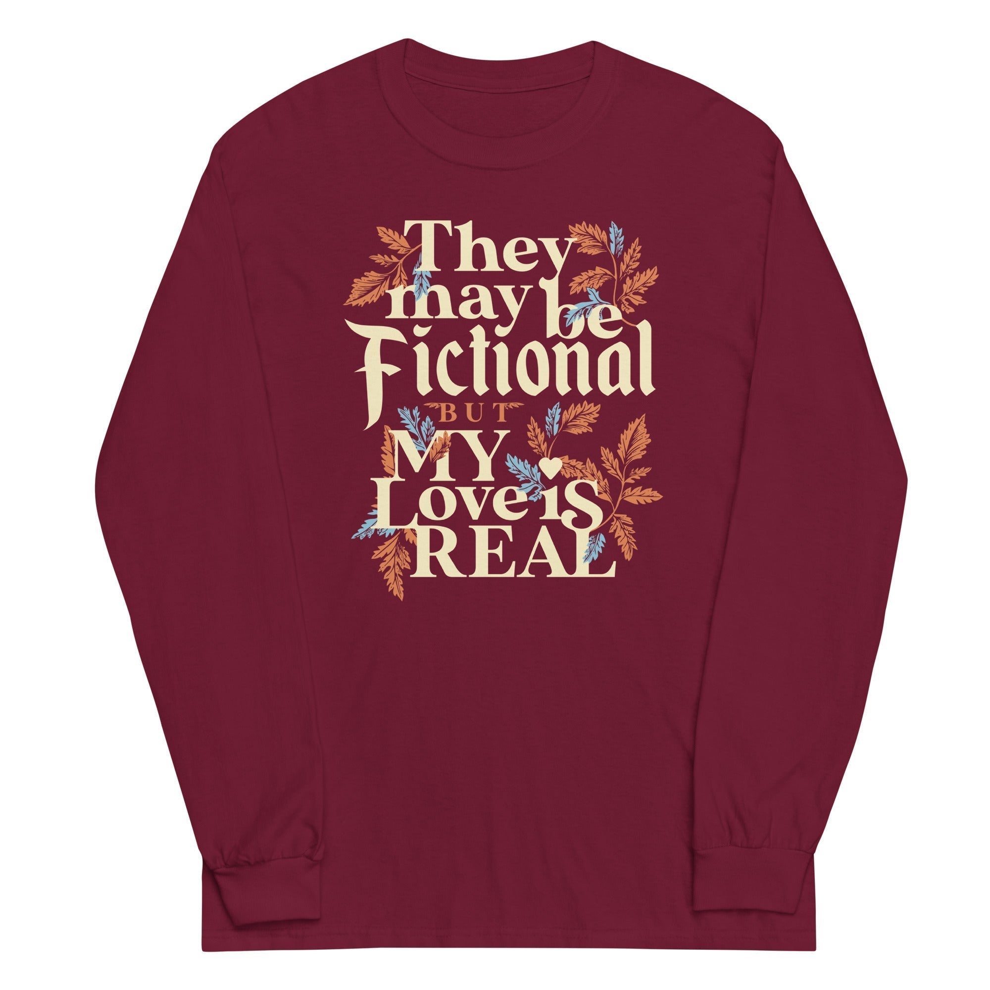 They May Be Fictional But My Love Is Real Unisex Long Sleeve Tee Hoodie, Sweatshirt | CoreVibeTees.com (Image 3)
