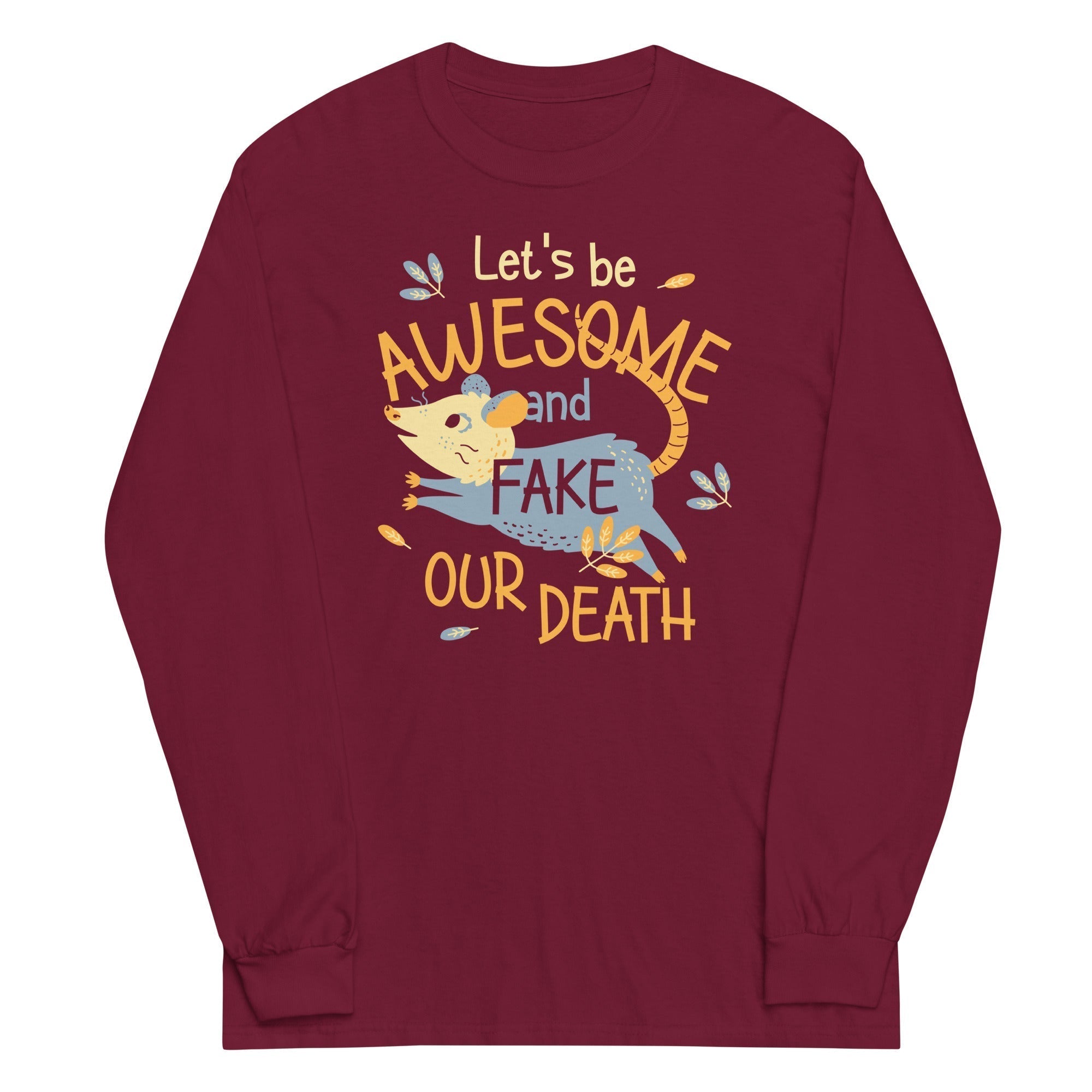 Let's Be Awesome And Fake Our Death Unisex Long Sleeve Tee Hoodie, Sweatshirt | CoreVibeTees.com (Image 3)