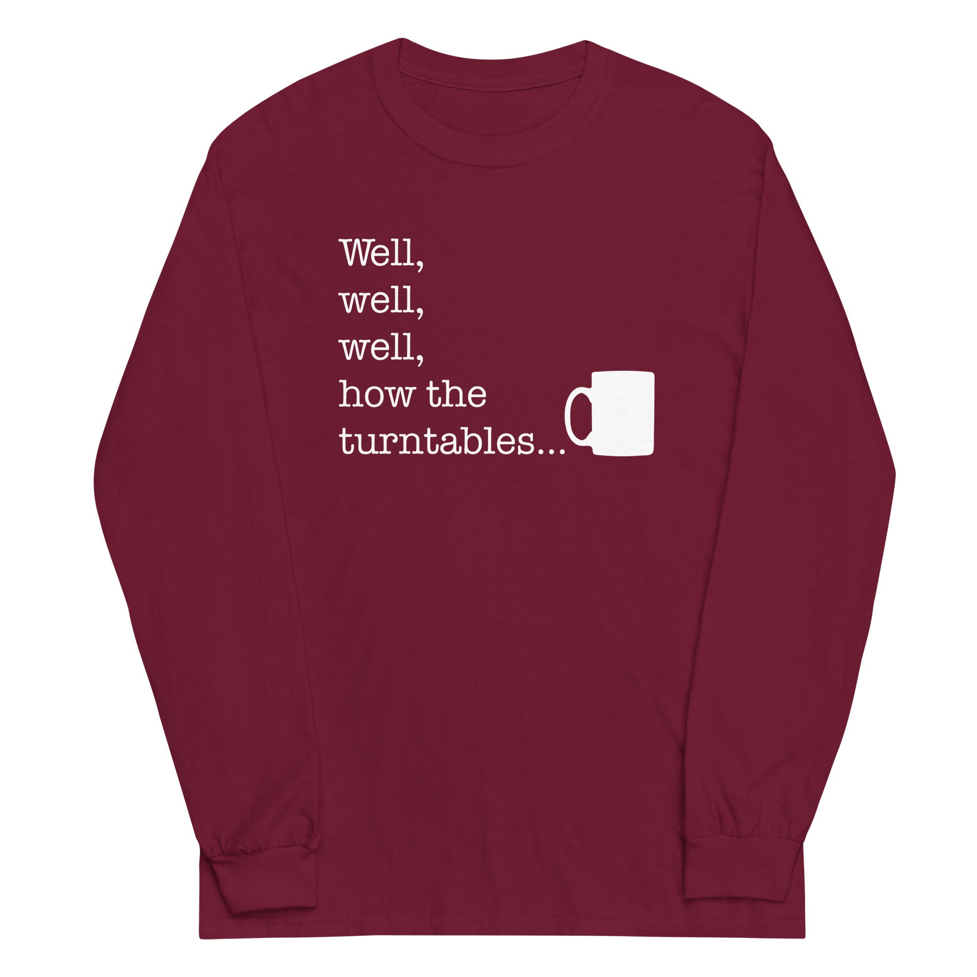 Well, Well, Well, How The Turntables Unisex Long Sleeve Tee Hoodie, Sweatshirt | CoreVibeTees.com (Image 3)