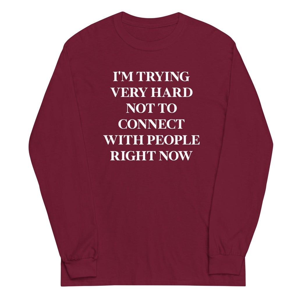 Trying Very Hard Not To Connect Unisex Long Sleeve Tee Hoodie, Sweatshirt | CoreVibeTees.com (Image 3)