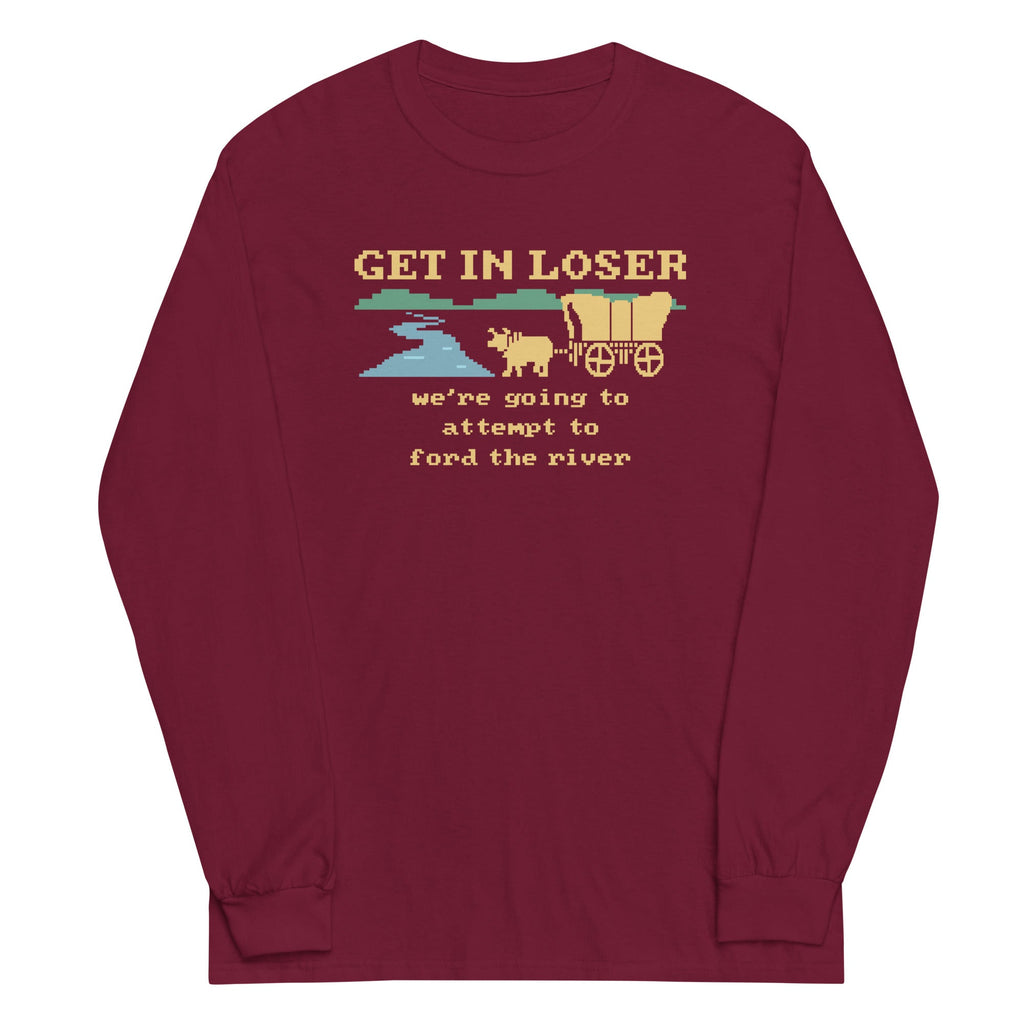 Get In Loser We're Going To Attempt To Ford The River Unisex Long Sleeve Tee Hoodie, Sweatshirt | CoreVibeTees.com (Image 3)