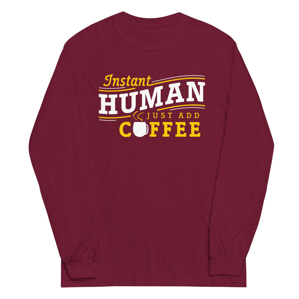 Instant Human Just Add Coffee Unisex Long Sleeve Tee Hoodie, Sweatshirt | CoreVibeTees.com (Image 3)