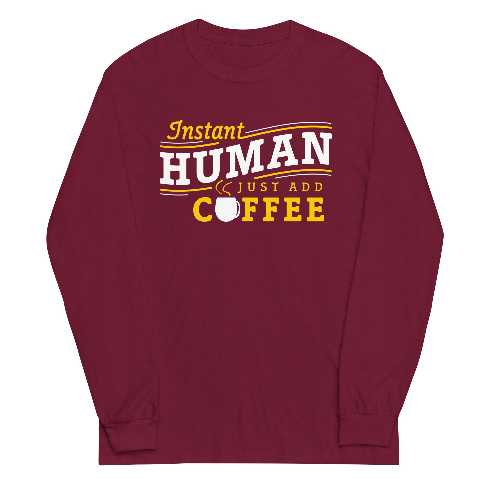 Instant Human Just Add Coffee Unisex Long Sleeve Tee Hoodie, Sweatshirt | CoreVibeTees.com (Image 3)