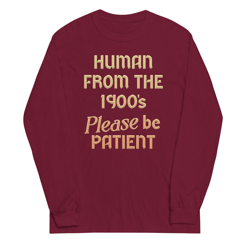 Human From The 1900's Please Be Patient Unisex Long Sleeve Tee Hoodie, Sweatshirt | CoreVibeTees.com (Image 3)