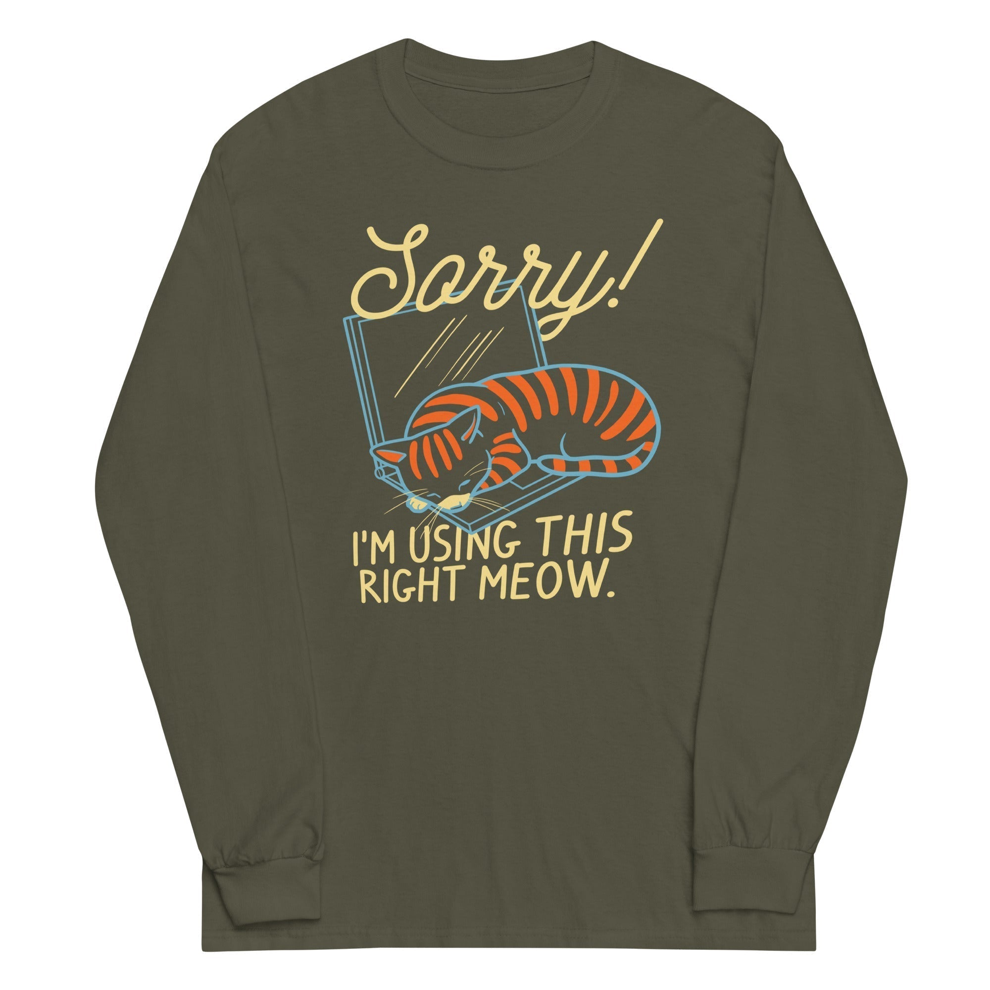 Sorry! I'm Using This Right Meow Unisex Long Sleeve Tee Hoodie, Sweatshirt | CoreVibeTees.com (Image 5)