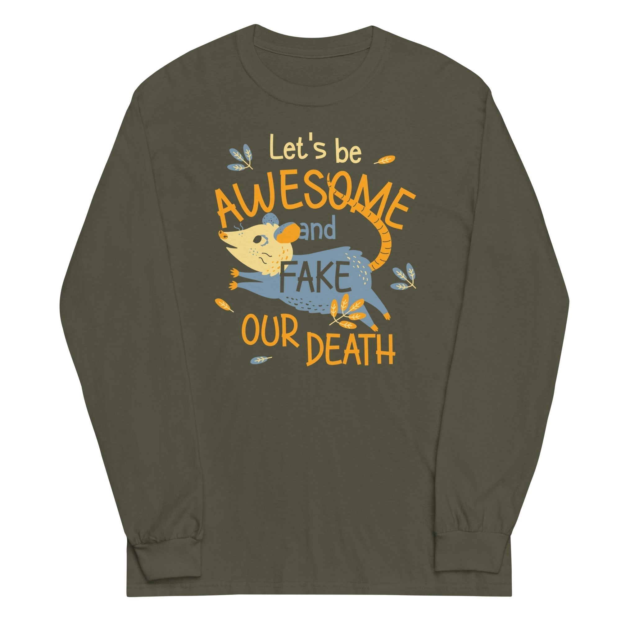 Let's Be Awesome And Fake Our Death Unisex Long Sleeve Tee Hoodie, Sweatshirt | CoreVibeTees.com (Image 5)