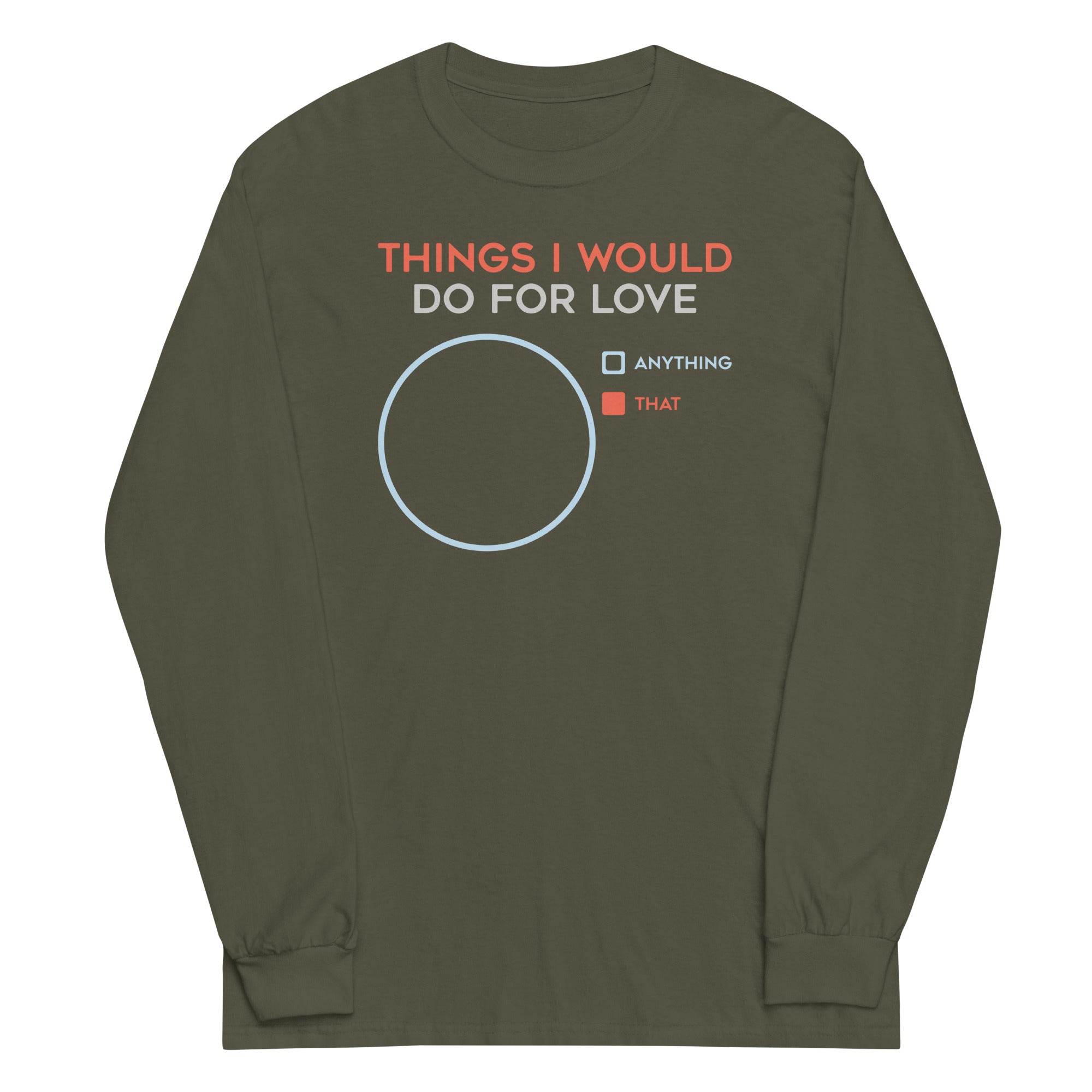 Things I Would Do For Love Unisex Long Sleeve Tee Hoodie, Sweatshirt | CoreVibeTees.com (Image 1)