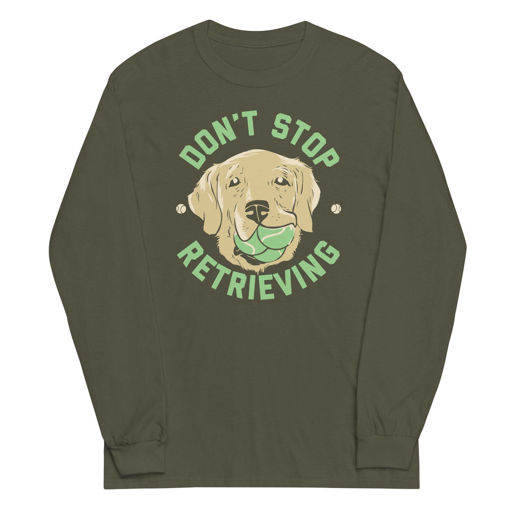 Don't Stop Retrieving Unisex Long Sleeve Tee Hoodie, Sweatshirt | CoreVibeTees.com (Image 1)