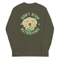 Don't Stop Retrieving Unisex Long Sleeve Tee Hoodie, Sweatshirt | CoreVibeTees.com (Image 1)