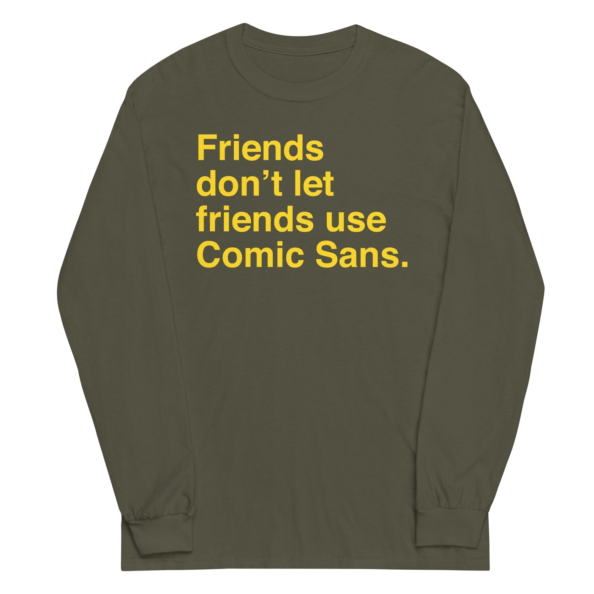 Friends Don't Let Friends Use Comic Sans Unisex Long Sleeve Tee Hoodie, Sweatshirt | CoreVibeTees.com (Image 5)