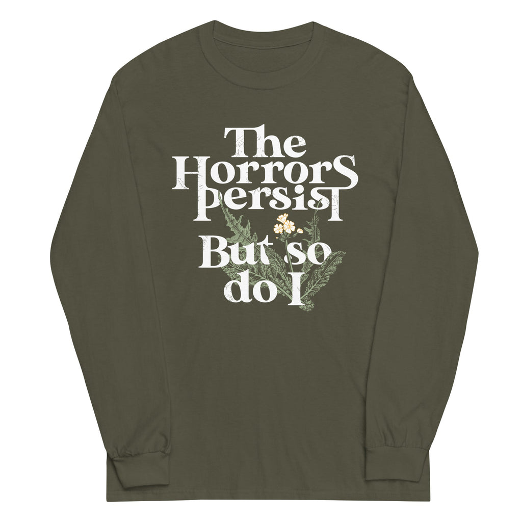 The Horrors Persist But So Do I Unisex Long Sleeve Tee Hoodie, Sweatshirt | CoreVibeTees.com (Image 1)
