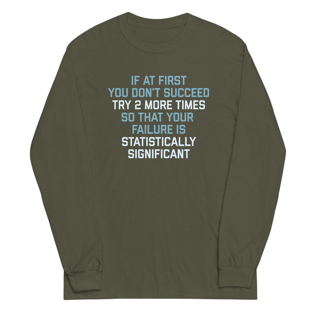 Try 2 More Times So That Your Failure Is Statistically Significant Unisex Long Sleeve Tee Hoodie, Sweatshirt (Image 5)