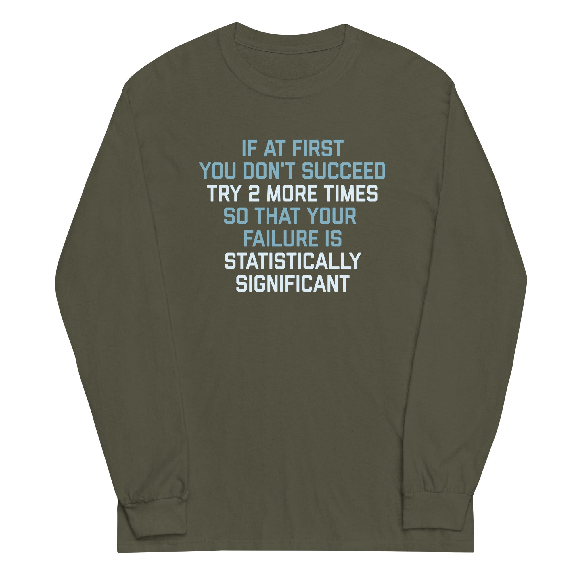 Try 2 More Times So That Your Failure Is Statistically Significant Unisex Long Sleeve Tee Hoodie, Sweatshirt (Image 5)