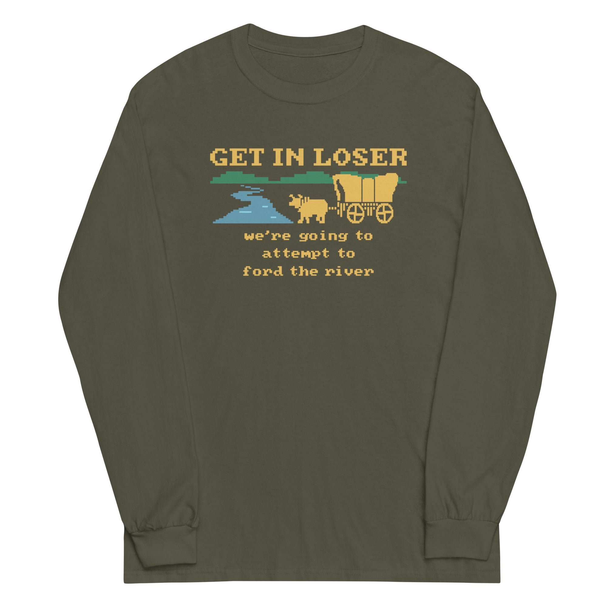 Get In Loser We're Going To Attempt To Ford The River Unisex Long Sleeve Tee Hoodie, Sweatshirt | CoreVibeTees.com (Image 5)