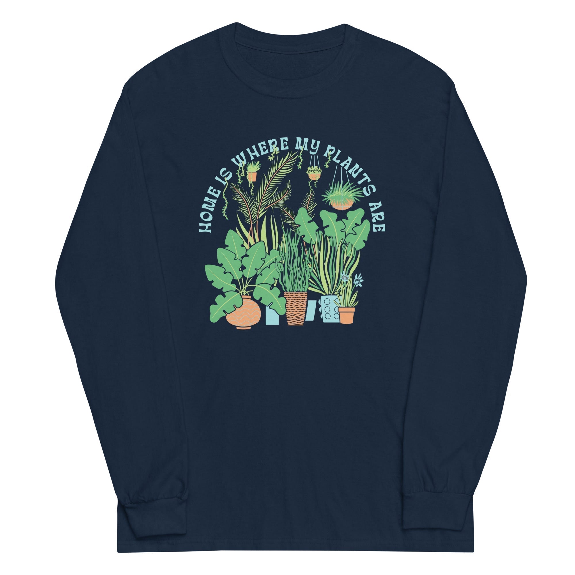 Home Is Where The Plants Are Unisex Long Sleeve Tee Hoodie, Sweatshirt | CoreVibeTees.com (Image 3)