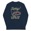 Sorry! I'm Using This Right Meow Unisex Long Sleeve Tee Hoodie, Sweatshirt | CoreVibeTees.com (Image 1)