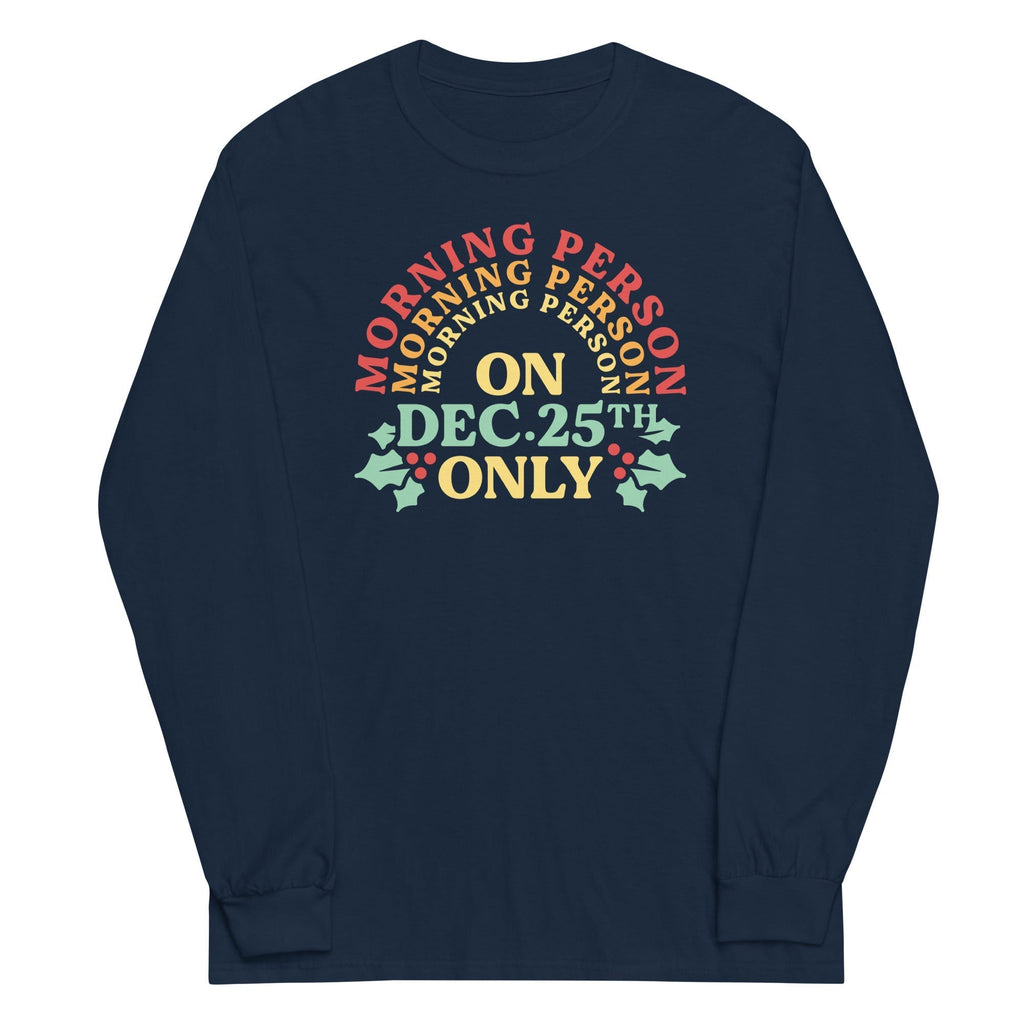 Morning Person On Dec 25th Only Unisex Long Sleeve Tee Hoodie, Sweatshirt | CoreVibeTees.com (Image 2)