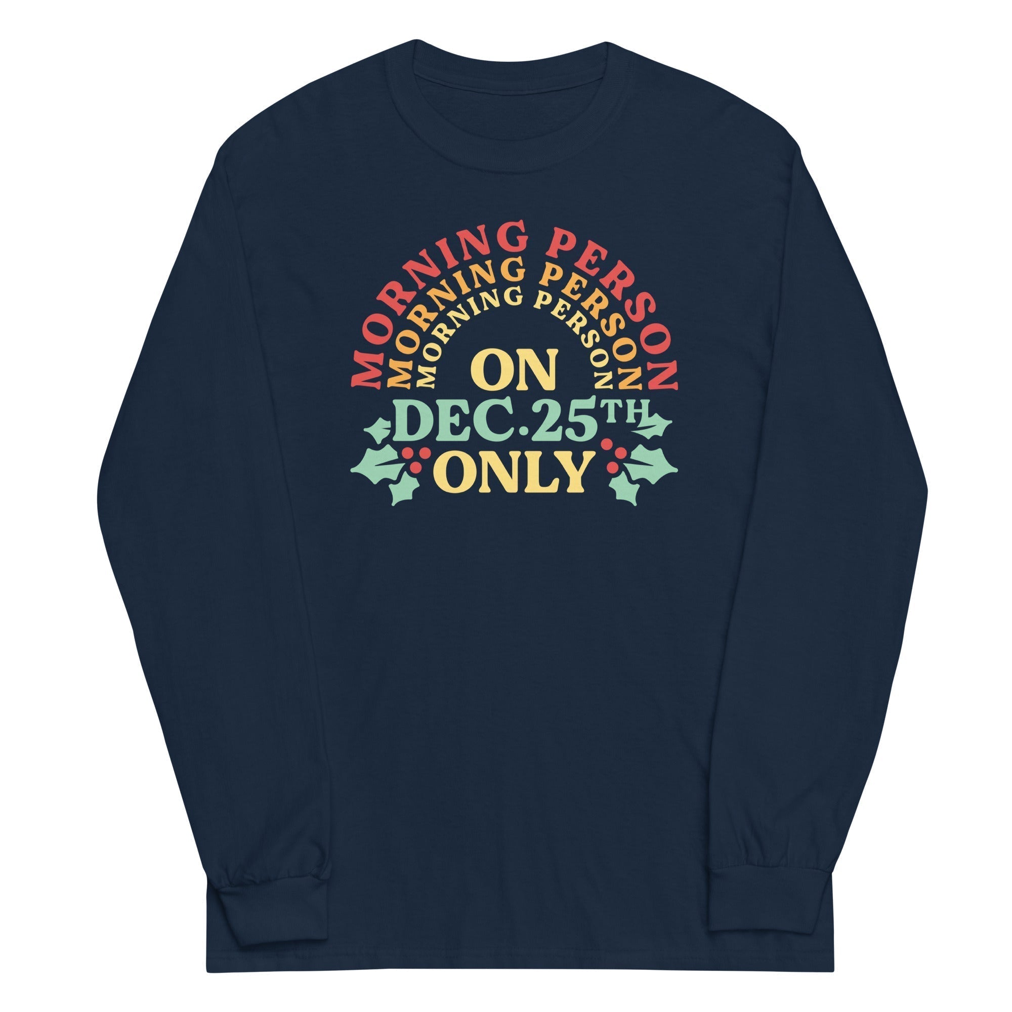Morning Person On Dec 25th Only Unisex Long Sleeve Tee Hoodie, Sweatshirt | CoreVibeTees.com (Image 2)