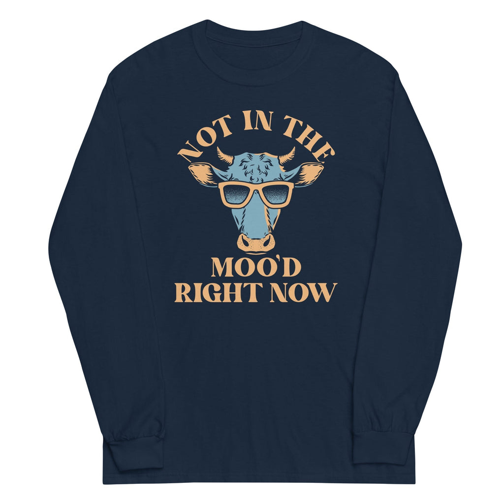 Not In The Moo'd Right Now Unisex Long Sleeve Tee Hoodie, Sweatshirt | CoreVibeTees.com (Image 1)