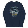 Things Are About To Get Dicey Unisex Long Sleeve Tee Hoodie, Sweatshirt | CoreVibeTees.com (Image 1)