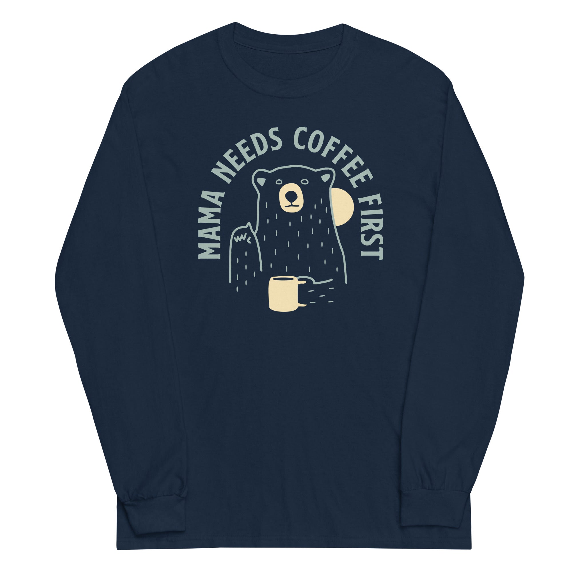 Mama Needs Coffee First Unisex Long Sleeve Tee Hoodie, Sweatshirt | CoreVibeTees.com (Image 3)