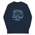Whale How About That Unisex Long Sleeve Tee Hoodie, Sweatshirt | CoreVibeTees.com (Image 1)