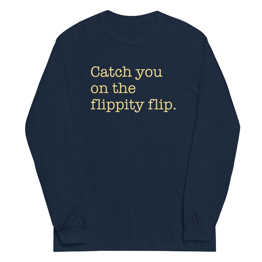 Catch You On The Flippity Flip Unisex Long Sleeve Tee Hoodie, Sweatshirt | CoreVibeTees.com (Image 3)