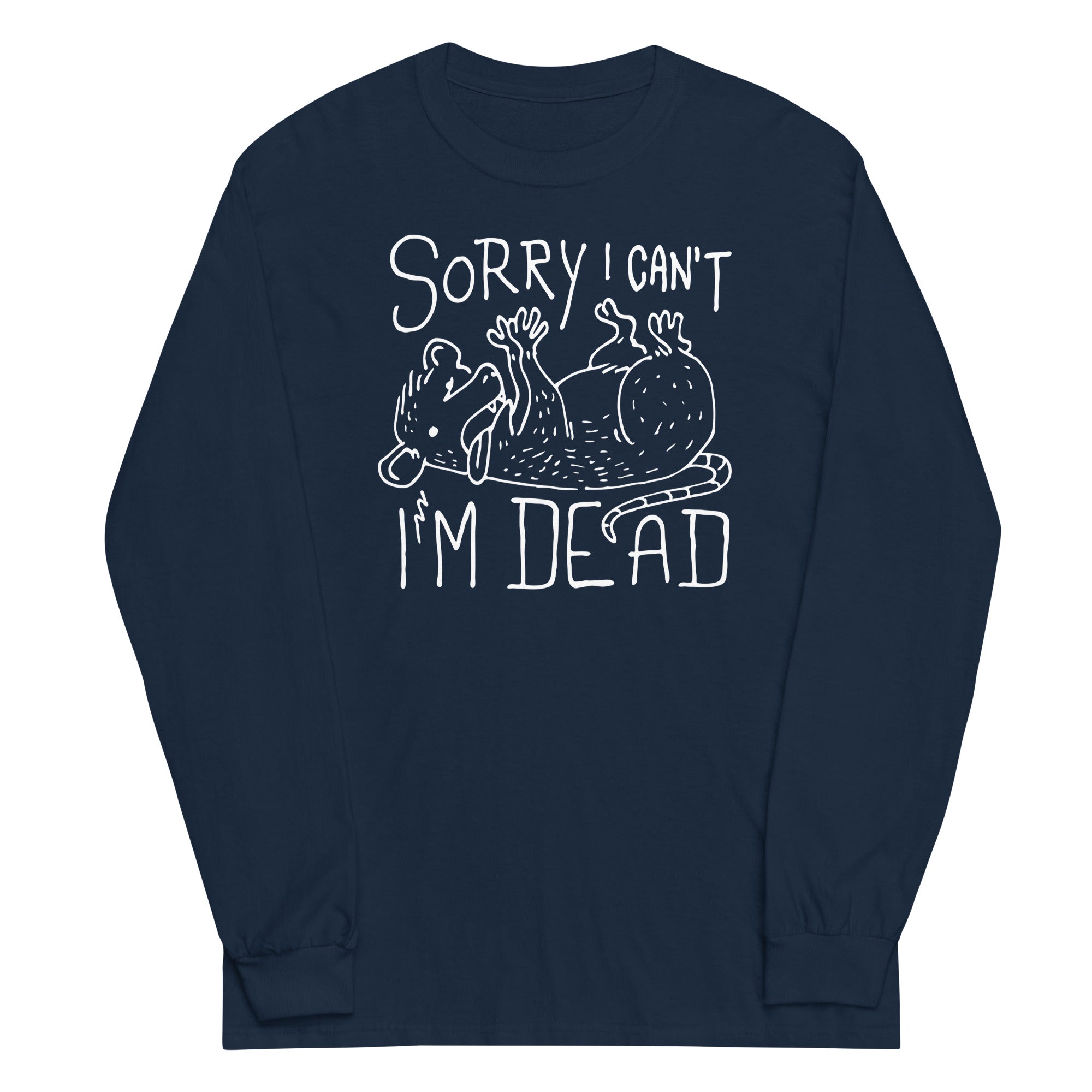 Sorry I Can't I'm Dead Unisex Long Sleeve Tee Hoodie, Sweatshirt | CoreVibeTees.com (Image 2)