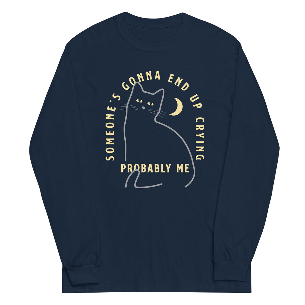 Someone's Gonna End Up Crying Unisex Long Sleeve Tee Hoodie, Sweatshirt | CoreVibeTees.com (Image 2)