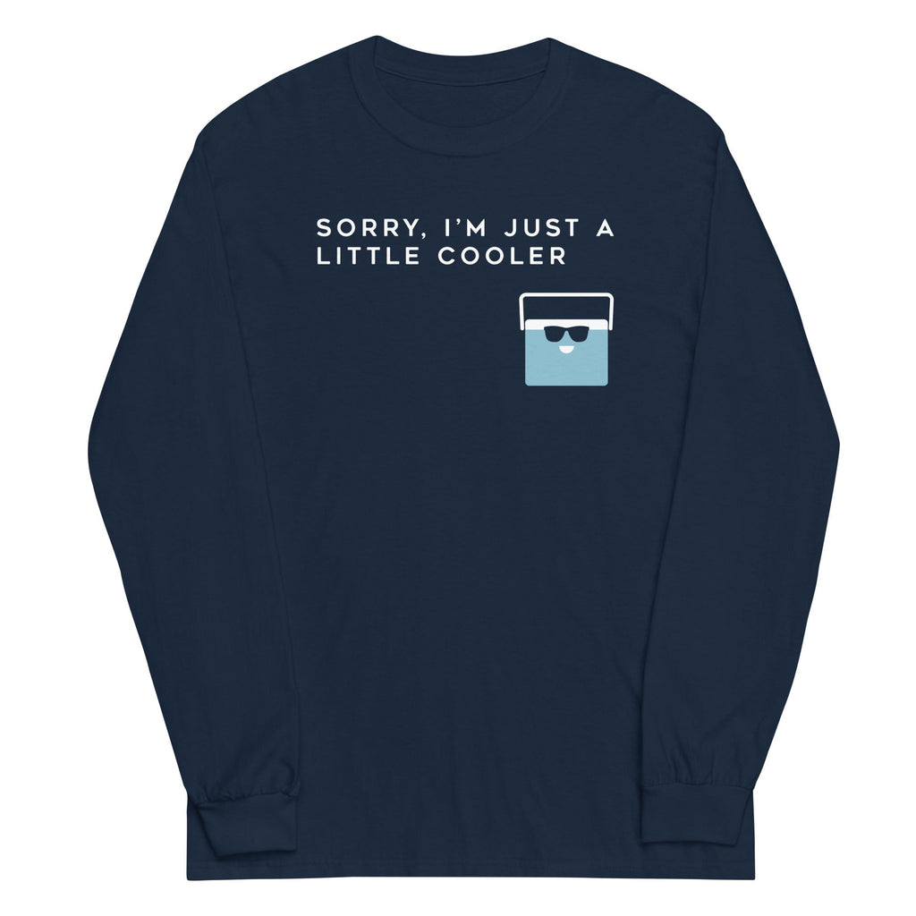 Sorry, I'm Just A Little Cooler Unisex Long Sleeve Tee Hoodie, Sweatshirt | CoreVibeTees.com (Image 2)