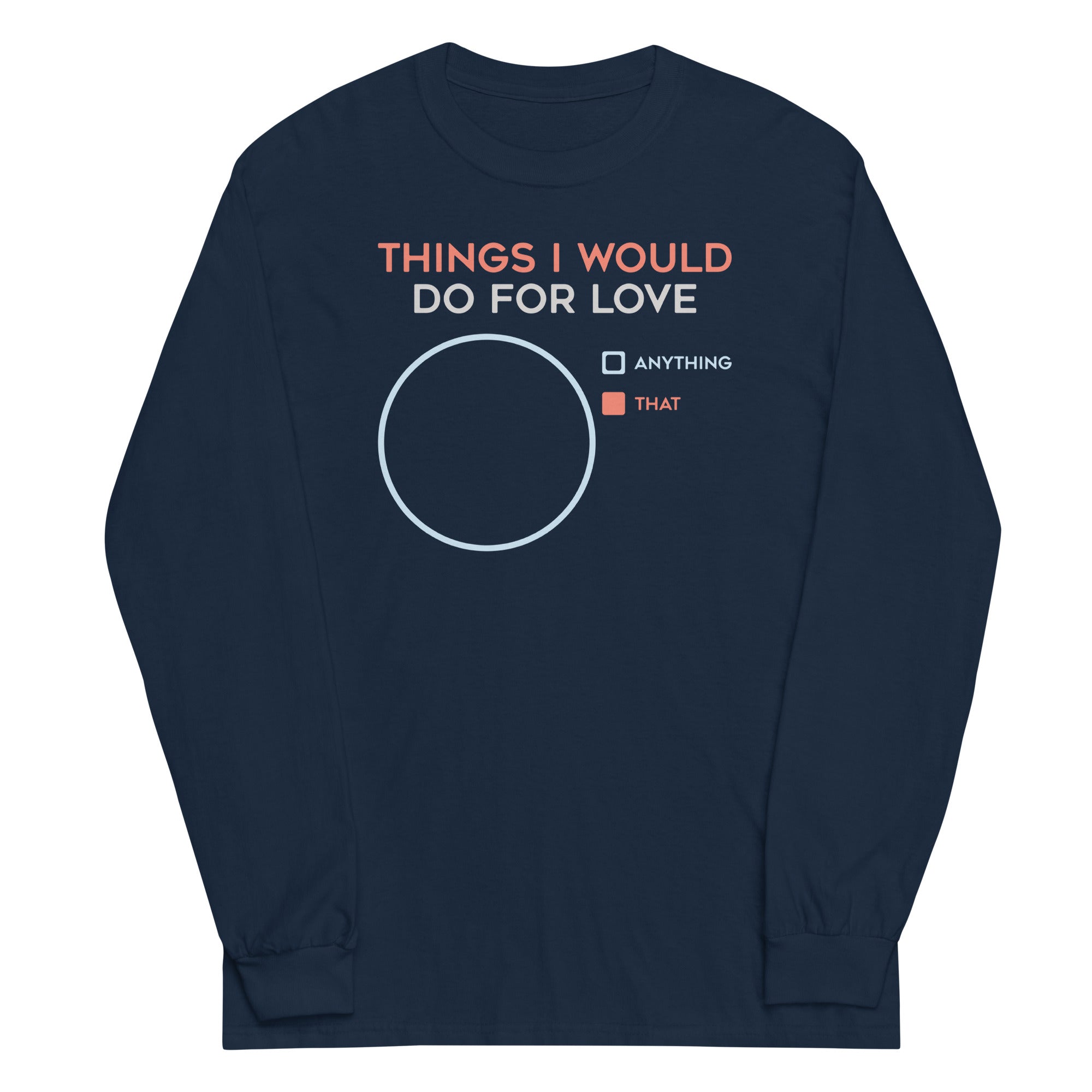 Things I Would Do For Love Unisex Long Sleeve Tee Hoodie, Sweatshirt | CoreVibeTees.com (Image 3)