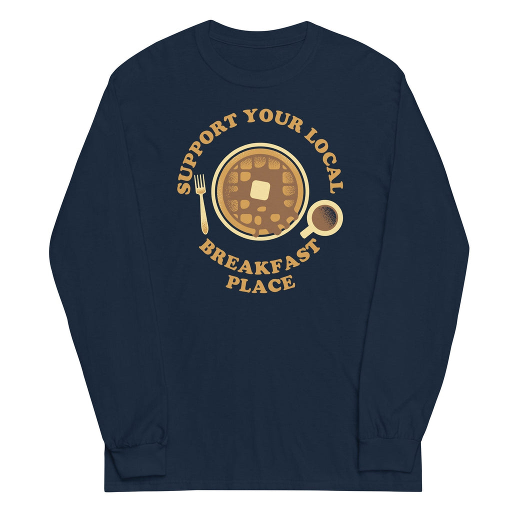 Support Your Local Breakfast Place Unisex Long Sleeve Tee Hoodie, Sweatshirt | CoreVibeTees.com (Image 1)