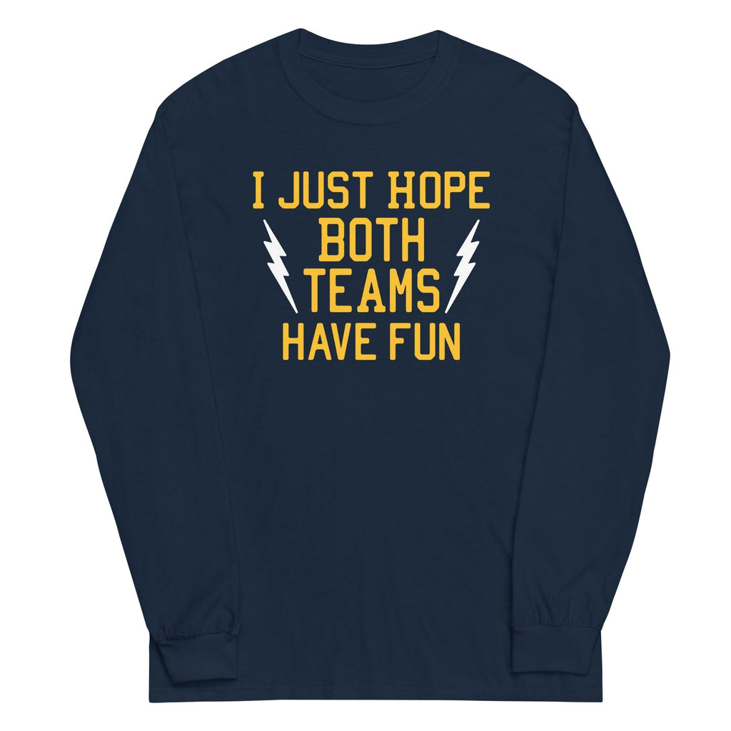 I Just Hope Both Teams Have Fun Unisex Long Sleeve Tee Hoodie, Sweatshirt | CoreVibeTees.com (Image 1)