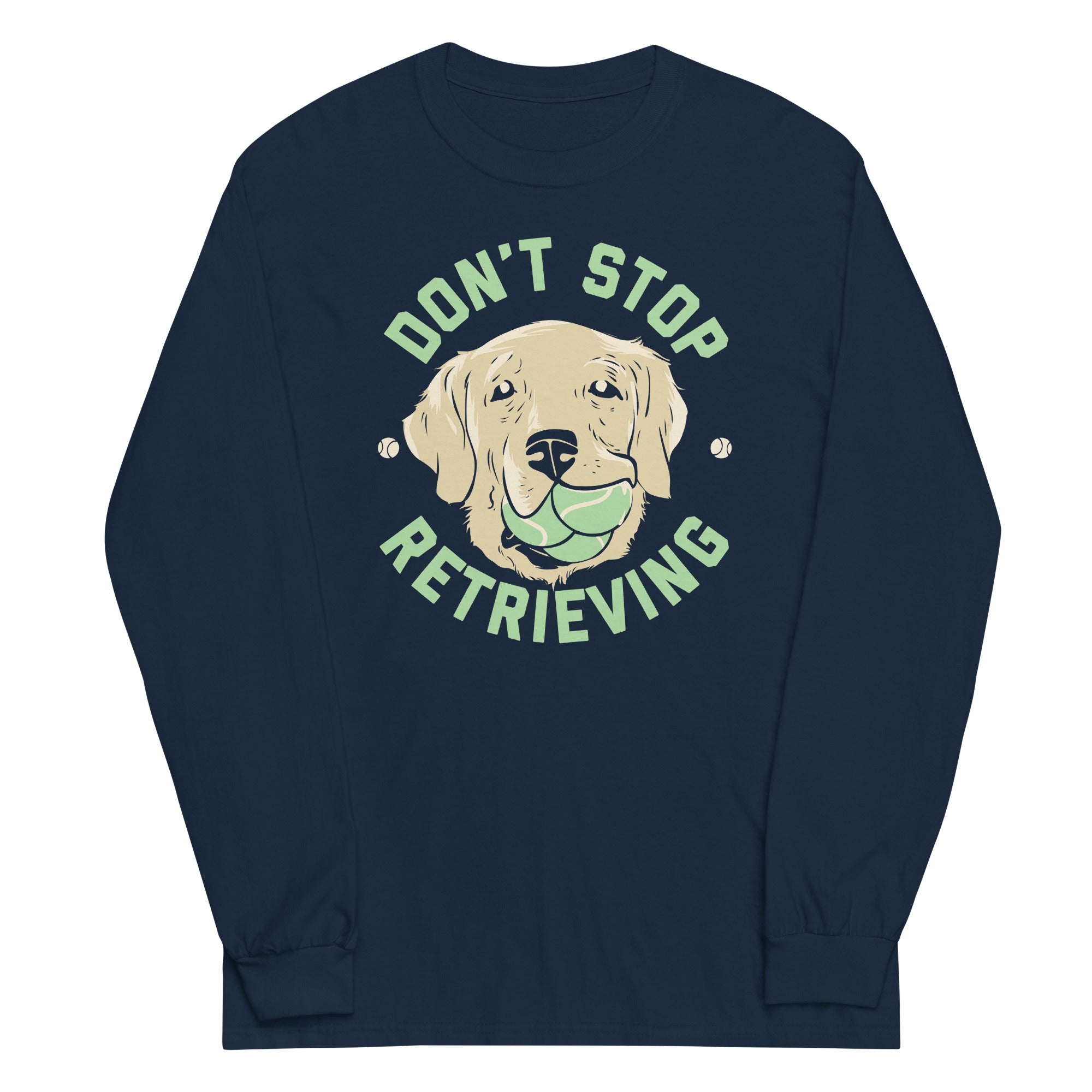 Don't Stop Retrieving Unisex Long Sleeve Tee Hoodie, Sweatshirt | CoreVibeTees.com (Image 3)