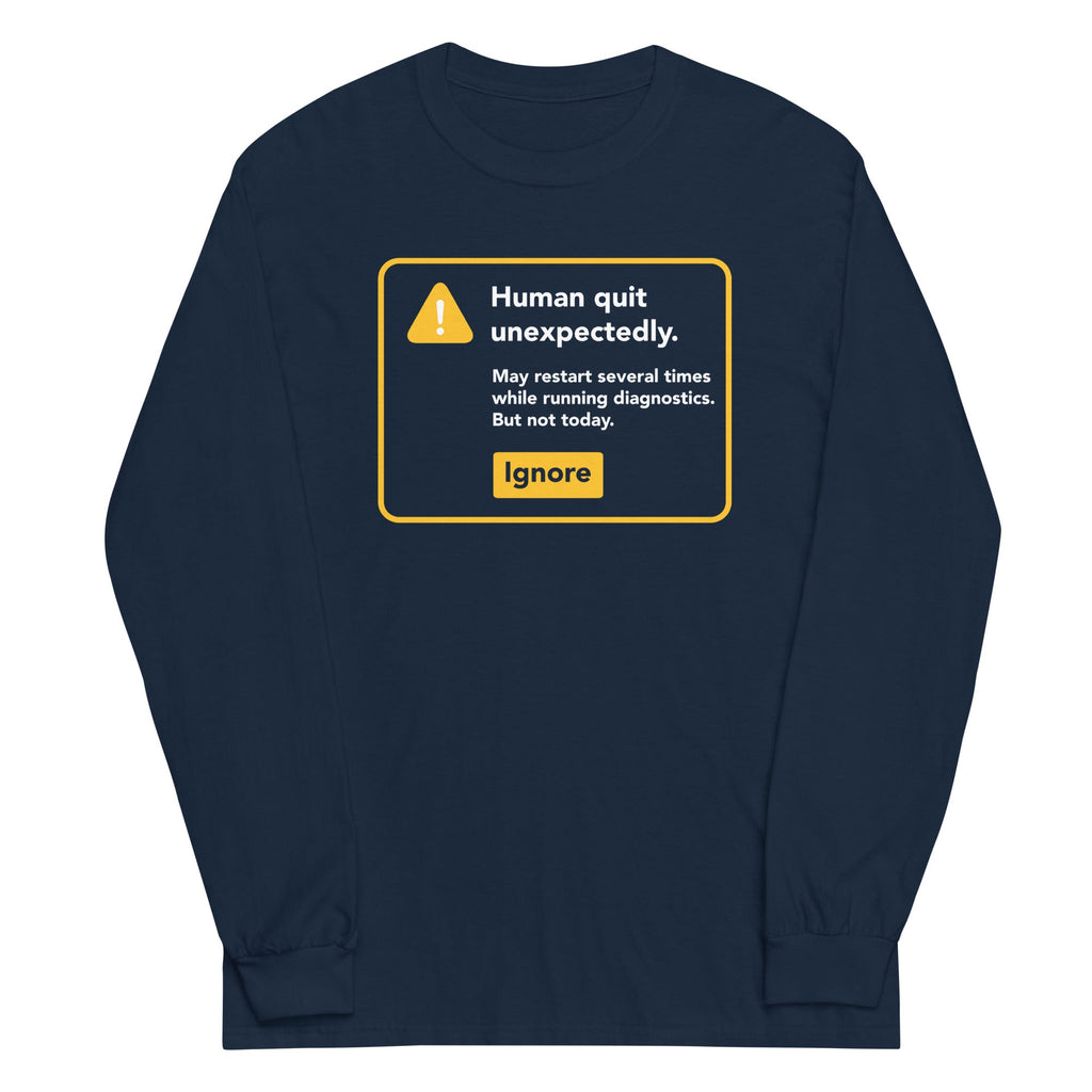 Human Quit Unexpectedly Unisex Long Sleeve Tee Hoodie, Sweatshirt | CoreVibeTees.com (Image 3)