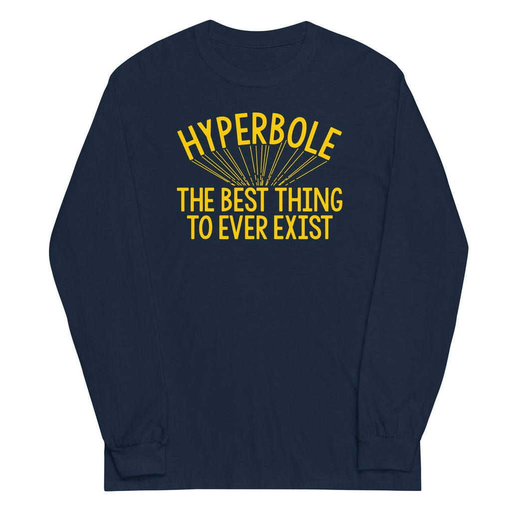 Hyperbole The Best Thing To Ever Exist Unisex Long Sleeve Tee Hoodie, Sweatshirt | CoreVibeTees.com (Image 2)