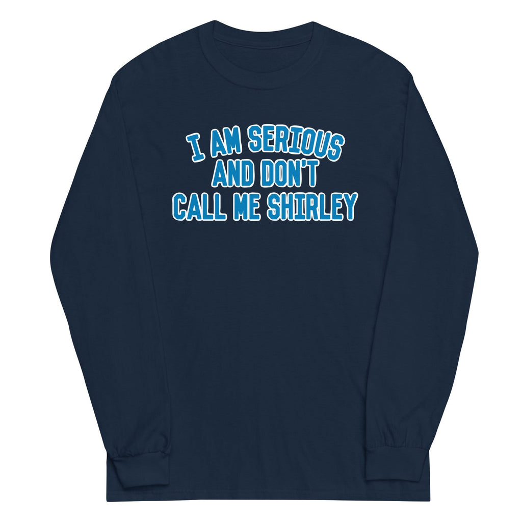 I Am Serious, And Don't Call Me Shirley Unisex Long Sleeve Tee Hoodie, Sweatshirt | CoreVibeTees.com (Image 2)