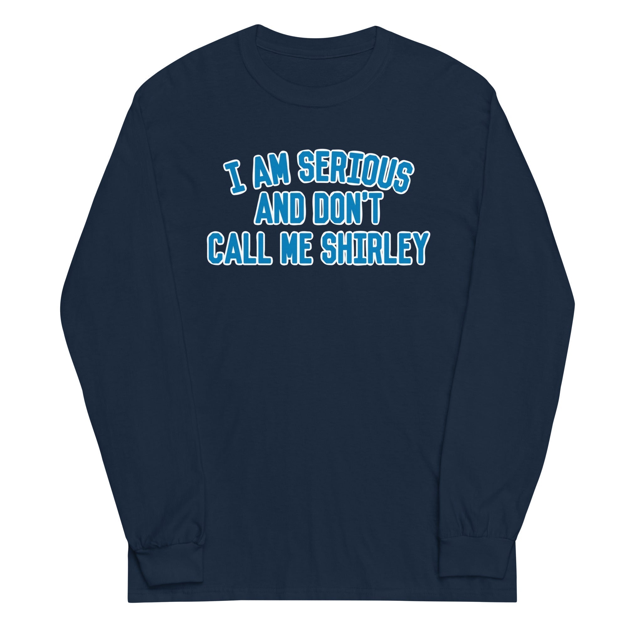 I Am Serious, And Don't Call Me Shirley Unisex Long Sleeve Tee Hoodie, Sweatshirt | CoreVibeTees.com (Image 2)