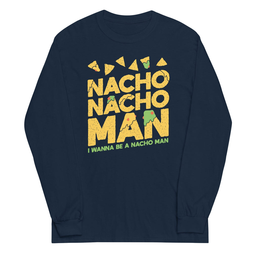 Nacho Nacho Man Unisex Long Sleeve Tee Hoodie, Sweatshirt | CoreVibeTees.com (Image 1)