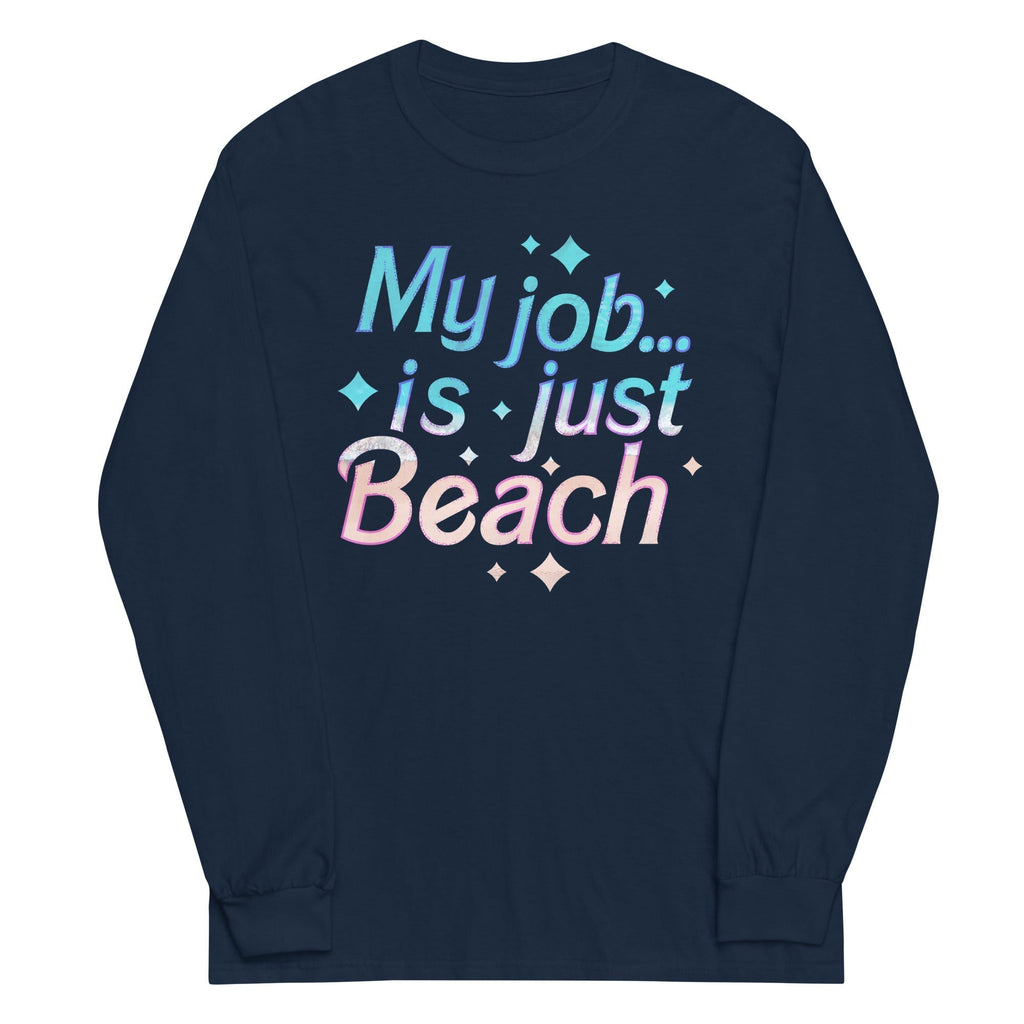 My Job Is Just Beach Unisex Long Sleeve Tee Hoodie, Sweatshirt | CoreVibeTees.com (Image 3)