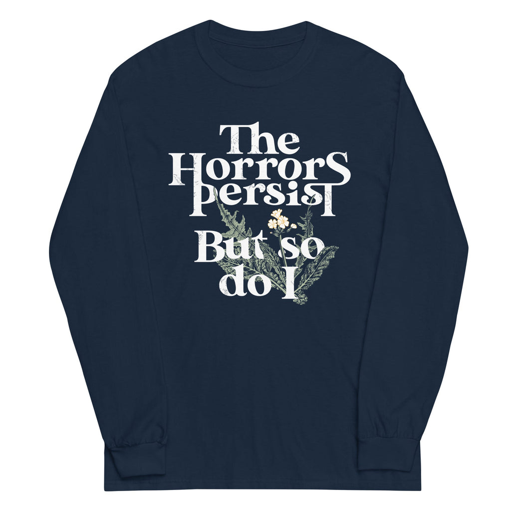 The Horrors Persist But So Do I Unisex Long Sleeve Tee Hoodie, Sweatshirt | CoreVibeTees.com (Image 3)